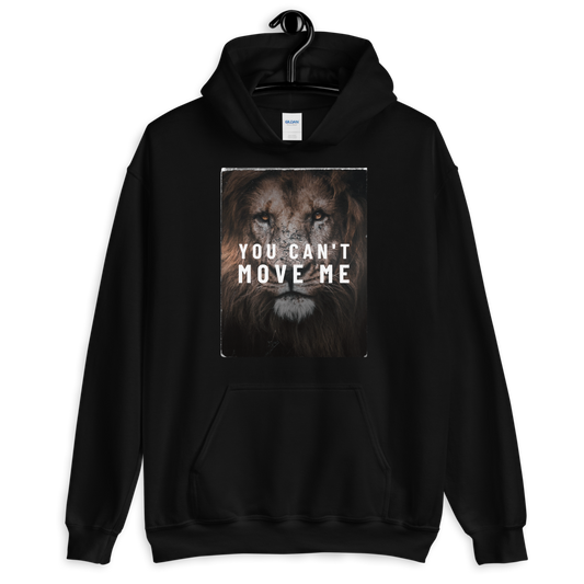 You Can't Move Me Hoodie