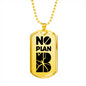 No Plan B Dog Tag