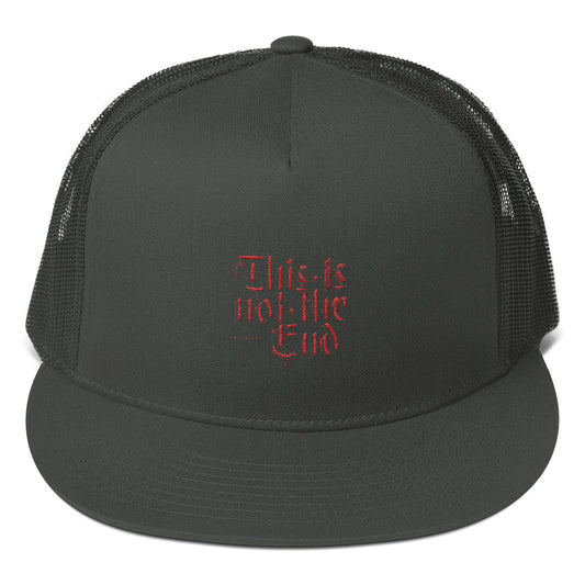 This is Not The End Trucker Hat
