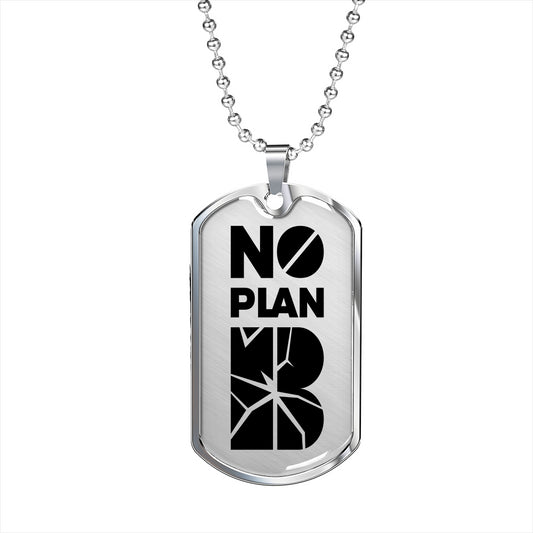 No Plan B Dog Tag